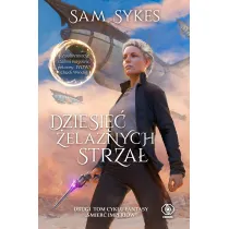 Dziesi�� �elaznych Strza�. �mier� imperi�w. Tom 2