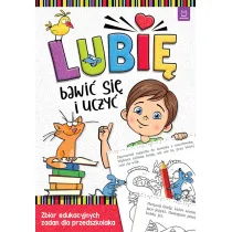LUBI� BAWI� SI� I UCZY�. ZBI�R EDUKACYJNYCH ZADA� DLA PRZEDSZKOLAKA