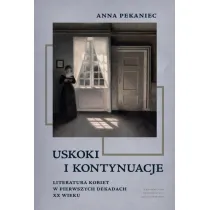 Uskoki i kontynuacje. Literatura kobiet w pierwszych dekadach XX wieku