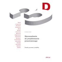 Wprowadzenie do projektowania przestrzennego. Zasady, procesy i projekty