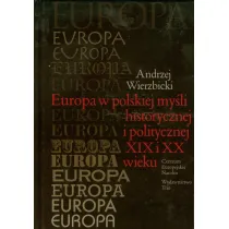 Europa w polskiej my�li humanistycznej i politycznej XIX i XX wieku