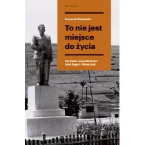 To nie jest miejsce do �ycia. Stalinowskie wysiedlenia znad Bugu i z Bieszczad�w. Du�e Litery