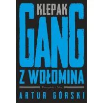 Klepak. Gang z Wo�omina. Cykl Polscy gangsterzy. Tom 2
