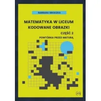 Matematyka w liceum Kodowane obrazki cz�� 2 Powt�rka przed matur�