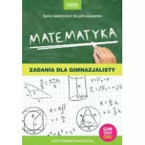 Matematyka zadania dla gimnazjalisty