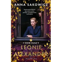 Leonie i Alexander. Dylogia Dom dusz. Tom 1