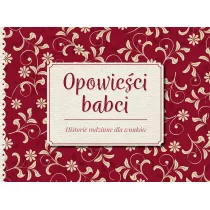 Opowie�ci babci. Historie rodzinne dla wnuk�w