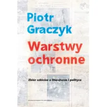 Warstwy ochronne. Zbi�r szkic�w o literaturze i polityce