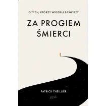 Za progiem �mierci. O tych, kt�rzy widzieli za�wiaty