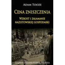 Cena zniszczenia. Wzrost i za�amanie nazistowskiej gospodarki