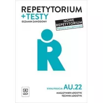 Repetytorium + testy. Egzamin zawodowy. Kwalifikacja AU.22. Magazynier-logistyk, technik logistyk