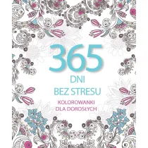365 dni bez stresu. Kolorowanki dla doros�ych