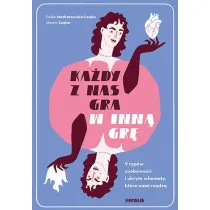 Ka�dy z nas gra w inn� gr�. 9 typ�w osobowo�ci i ukryte schematy, kt�re nami rz�dz�