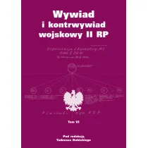 Wywiad i kontrwywiad wojskowy II RP. Z dzia�alno�ci Oddzia�u II SG WP. Tom 6