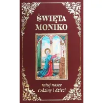 �wi�ta Moniko, ratuj nasze rodziny