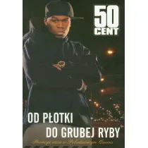 50 Cent. Od p�otki do grubej ryby