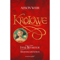 Kr�lowe. Jane Seymour. Brzemi� kr�lowej