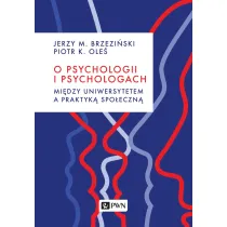 O psychologii i psychologach. Mi�dzy uniwersytetem a praktyk� spo�eczn�