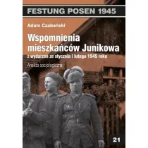 Festung Posen. Wspomnienia mieszka�c�w Junikowa ze stycznia i lutego 1945 roku. Analiza socjologiczna