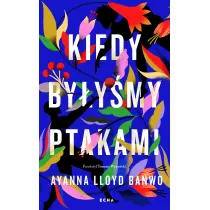 Kiedy by�y�my ptakami