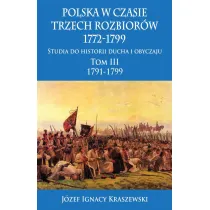 Polska w czasie trzech rozbior�w 1772-1799. Tom 3. 1791-1799