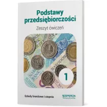 Podstawy przedsibiorczoci 1. Zeszyt wicze. Szkoa branowa I stopnia
