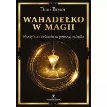 Wahade�ko w magii. Prosty kurs wr�enia za pomoc� wahad�a