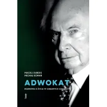 Adwokat. Rozmowa o �yciu w ciekawych czasach