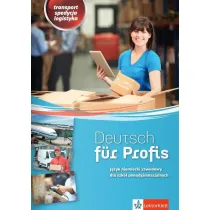 Deutsch fur Profis. Transport, spedycja, logistyka. J�zyk niemiecki zawodowy dla szk� ponadgimnazjalnych