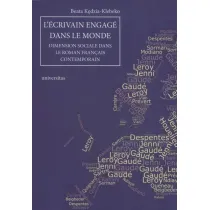 L`�crivain engag� dans le monde. Dimension sociale dans le roman fran�ais contemporain