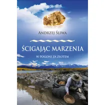 �cigaj�c marzenia. W pogoni za z�otem