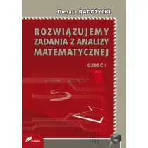 Rozwi�zujemy zadania z analizy matematycznej Cz�� 1