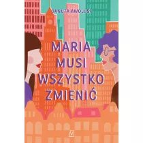 Maria musi wszystko zmieni�