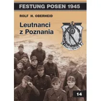 Festung Posen 1945. Tom 14. Leutnanci z Poznania
