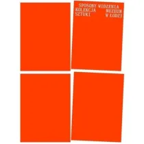 Sposoby widzenia. Kolekcja Muzeum Sztuki w �odzi