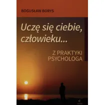 Ucz� si� ciebie, cz�owieku Z praktyki psychologa