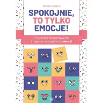 Spokojnie, to tylko emocje! �wiczenia rozpoznawania i nazywania uczu� oraz emocji