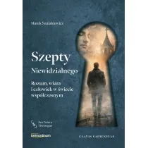 Szepty Niewidzialnego. Rozum, wiara i cz�owiek w �wiecie wsp�czesnym