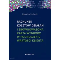 Rachunek koszt�w dzia�a� i zr�wnowa�ona karta wynik�w w podnoszeniu warto�ci klienta