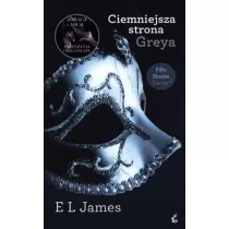 Ciemniejsza strona Greya. Pidziesit twarzy Greya oczami Christiana. Tom 3
