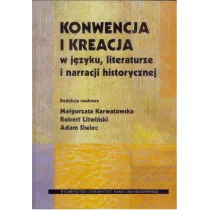 Konwencja i kreacja w j�zyku, literaturze i narracji historycznej