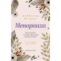 Menopauza Zrozumie i zaakceptowa now siebie