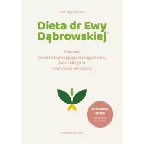 Dieta dr Ewy Dbrowskiej®. Fenomen samouzdrawiajcego si organizmu. Jak dziaa post warzywno-owocowy