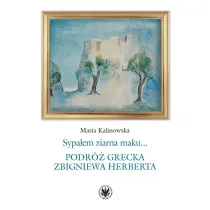 Sypa�em ziarna maku… Podr� grecka Zbigniewa Herberta