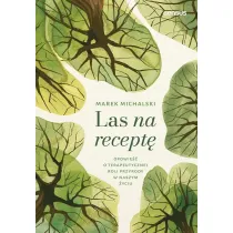 Las na recept�. Opowie�� o terapeutycznej roli..