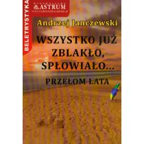 Wszystko ju� zblak�o, sp�owia�o...