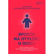 Spos�b na oty�o�� u dzieci. Mama Pediatra radzi, jak skutecznie wspiera� dziecko w walce o zdrowie