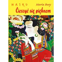 Haiku. Cieszy� si� pi�knem