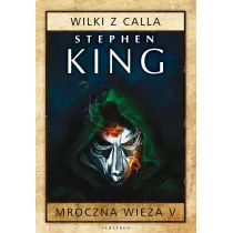 Wilki z Calla. Mroczna Wie�a. Tom 5