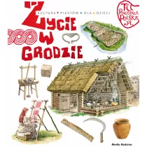 Tu powstaa Polska. ycie w grodzie